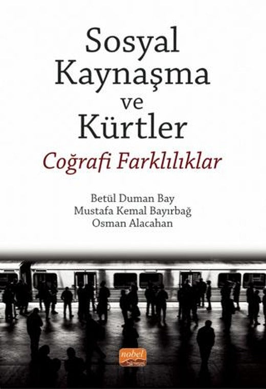 Sosyal Kaynaşma Ve Kürtler - Coğrafi Farklılıklar | Nobel Bilimsel Eserler (Ciltsiz)