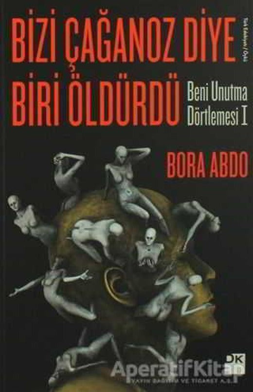 Bizi Çağanoz Diye Biri Öldürdü - Bora Abdo - Doğan Kitap