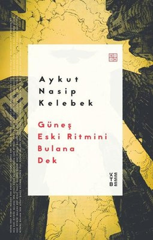 Güneş Eski Ritmini Bulana Dek | Ketebe (İnce Kapak)