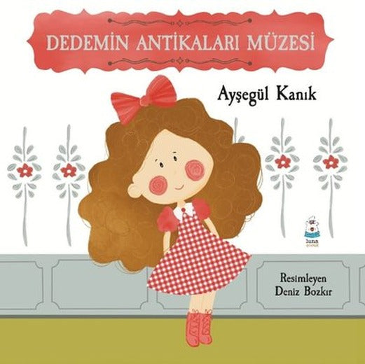 Dedemin Antikaları Müzesi | Luna Yayınları (İnce Kapak)