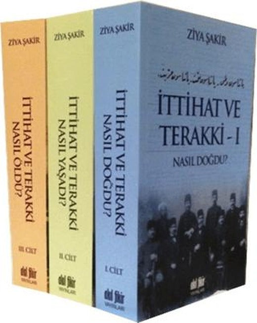 İttihat ve Terakki Nasıl Doğdu, Nasıl Yaşadı, Nasıl Öldü? (3 Cilt Takım) | Akıl Fikir Yayınları (Ciltsiz)