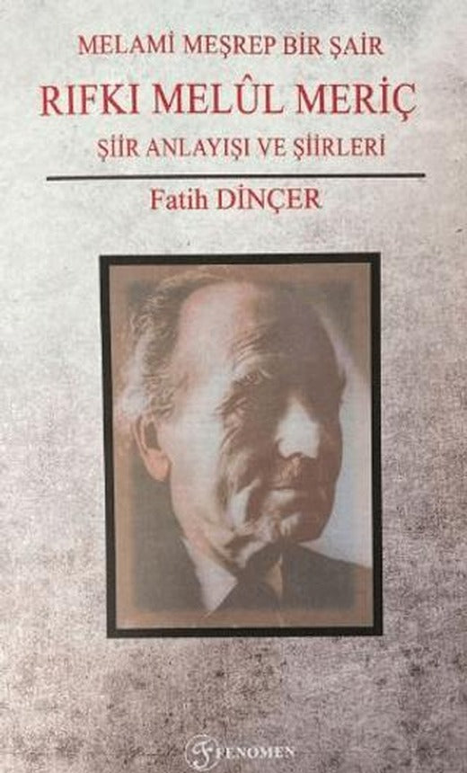 Melami Meşrep Bir Şair Rıfkı Melül Meriç | Fenomen Yayıncılık (Ciltsiz)