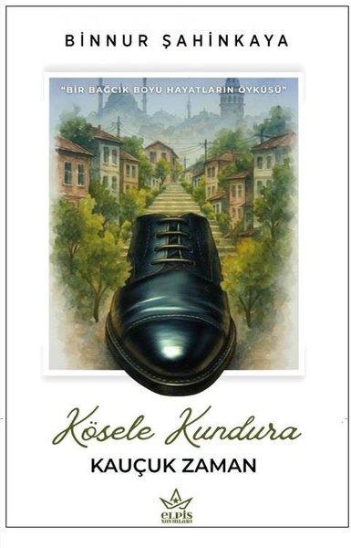 Kösele Kundura - Kauçuk Zaman | Elpis Yayınları (İnce Kapak) - Resim 1