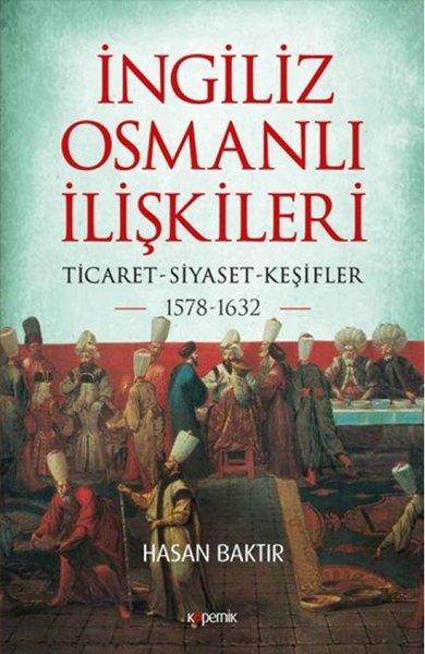 İngiliz - Osmanlı İlişkileri: Ticaret - Siyaset - Keşifler 1578 - 1632 | Kopernik Kitap (İnce Kapak) - Resim 1