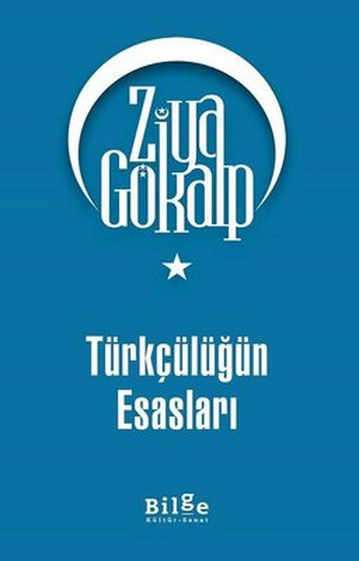 Türkçülüğün Esasları | Bilge Kültür Sanat