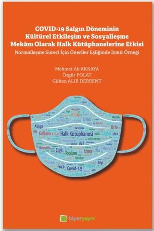 Covid-19 Salgın Döneminin Kültürel Etkileşim ve Sosyalleşme Mekanı Olarak Halk Kütüphanelerine Etkisi | Hiperlink Yayınları (Ciltsiz)