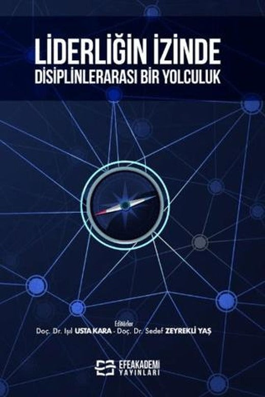 Liderliğin İzinde Disiplinlerarası Bir Yolculuk | Efe Akademi Yayınları (Ciltsiz)