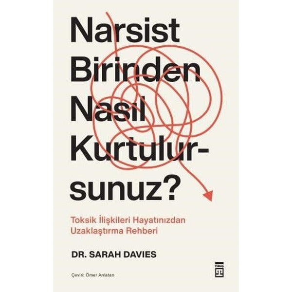 Narsist Birinden Nasıl Kurtulursunuz? Toksik İlişkileri Hayatınızdan Uzaklaştırma Rehberi | Timaş Yayınları (İnce Kapak)