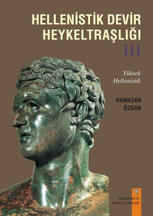 Hellenistik Devir Heykeltraşlığı-3 | Arkeoloji ve Sanat Yayınları (Ciltsiz)