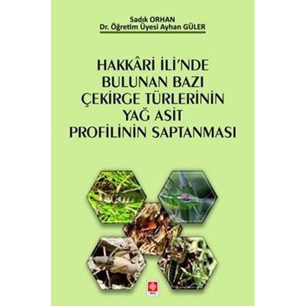 Hakkari İli'nde Bulunan Bazı Çekirge Türlerinin Yağ Asit Profilinin Saptanması | Ekin Basım Yayın (İnce Kapak)