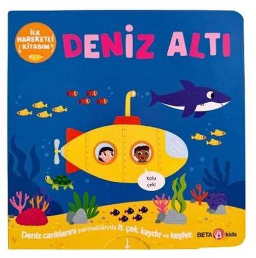 Denizaltı - İlk Hareketli Kitabım | Beta Kids (İnce Kapak)