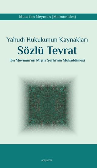 Yahudi Hukukunun Kaynakları Sözlü Tevrat İbn Meymun’un Mişna Şerhi’nin Mukaddimesi
