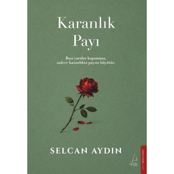 Karanlık Payı-Bazı Yaralar Kapanmaz Sadece Karanlıkta Payını Büyütür | Destek Yayınları (İnce Kapak)