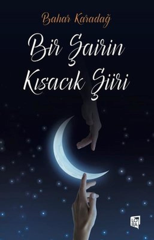 Bir Şairin Kısacık Şiiri | Lora Yayıncılık