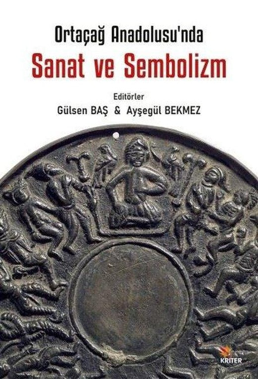 Sanat ve Sembolizm - Ortaçağ Anadolu'sunda | Kriter (İnce Kapak)