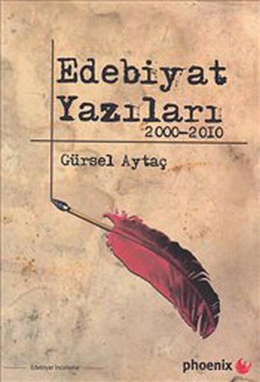 Edebiyat Yazıları 2000-2010 | Phoenix - Edebiyat / Eleştiri Dizisi (İnce Kapak)