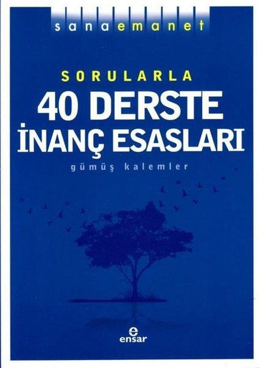 Sana Emanet Sorularla 40 Derste İnanç Esasları - Gümüş Kalemler | Ensar Neşriyat (İnce Kapak)