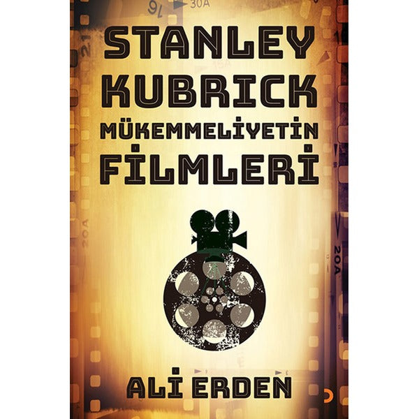 Stanley Kubrick Mükemmeliyetin Filmleri