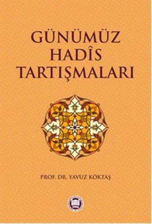 Günümüz Hadis Tartışmaları | M. Ü. İlahiyat Fakültesi Vakfı Yayı (İnce Kapak)