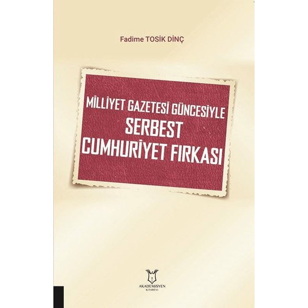 Milliyet Gazetesi Güncesiyle Serbest Cumhuriyet Fırkası | Akademisyen Kitabevi