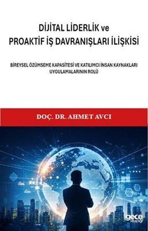 Dijital Liderlik ve Proaktif İş Davranışlari İlişkisi - Bireysel Özümseme Kapasitesi ve Katılımc | Gece Kitaplığı (İnce Kapak)