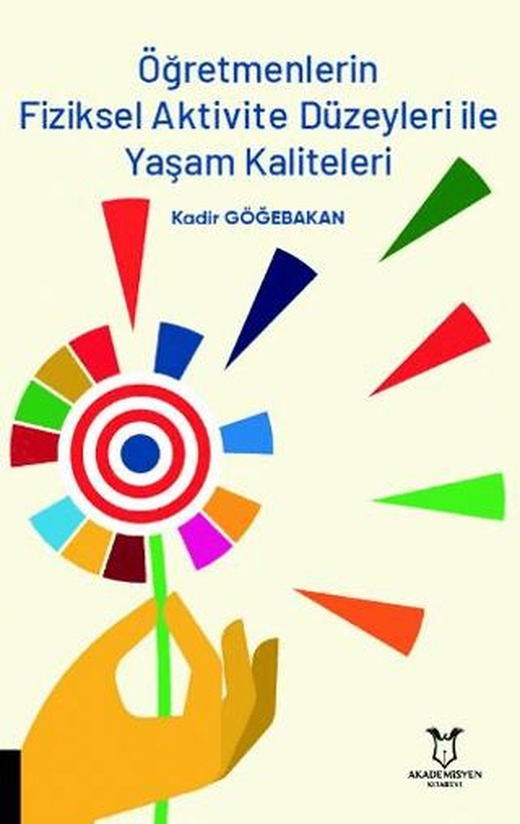 Öğretmenlerin Fiziksel Aktivite Düzeyleri ile Yaşam Kaliteleri | Akademisyen Kitabevi (Ciltsiz)