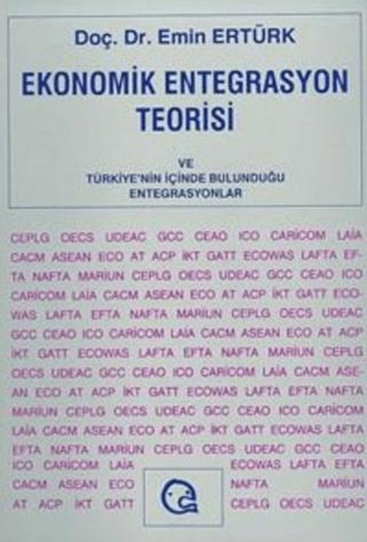 Ekonomik Entegrasyon Teorisi ve Türkiye’nin İçinde Bulunduğu Entegrasyonlar