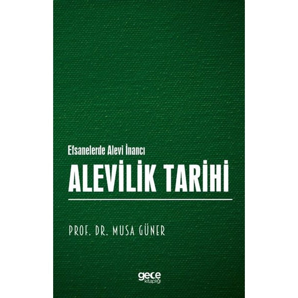 Alevilik Tarihi - Efsanelerde Alevi İnancı | Gece Kitaplığı (İnce Kapak)