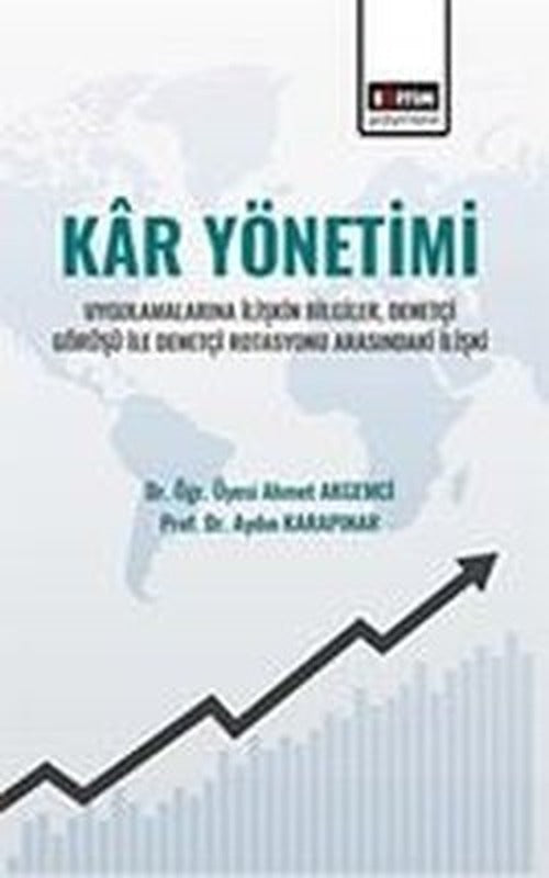 Kar Yönetimi: Uygulamalarına İlişkin Bilgiler Denetçi Görüşü İle Denetçi Rotasyonu Arasındaki İlişk | Eğitim Yayınevi