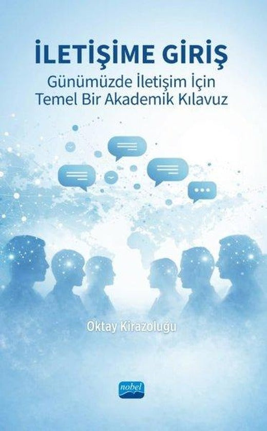 İletişime Giriş - Günümüzde İletişim İçin Temel Bir Akademik Kılavuz | Nobel Akademik Yayıncılık (İnce Kapak)