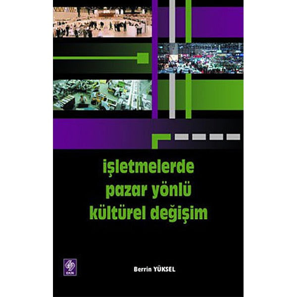İşletmelerde Pazar Yönlü Kültürel Değişim | Ekin Basım Yayın (Ciltsiz)