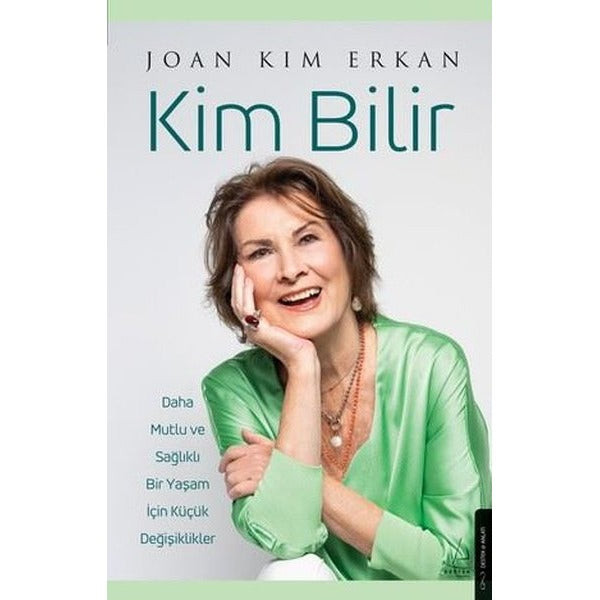 Kim Bilir - Daha Mutlu ve Sağlıklı Bir Yaşam İçin Küçük Değişiklikler | Destek Yayınları (İnce Kapak)