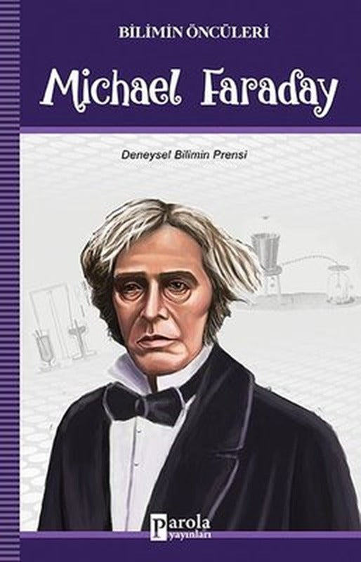 Michael Faraday-Bilimin Öncüleri | Parola Yayınları