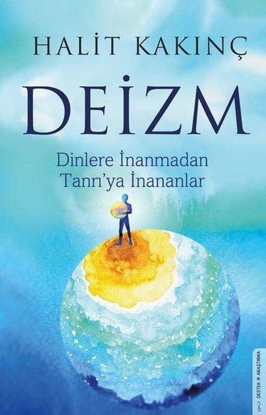 Deizm - Dinlere İnanmadan Tanrı'ya İnananlar | Destek Yayınları (İnce Kapak)