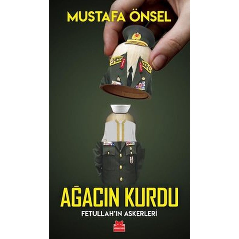 Ağacın Kurdu - Fetullah'ın Askerleri | Kırmızı Kedi