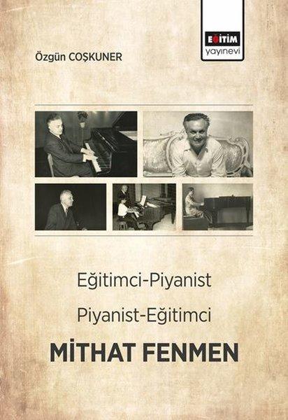 Eğitimci - Piyanist - Piyanist - Eğitimci Mithat Fenmen | Eğitim Yayınevi (İnce Kapak) - Resim 1