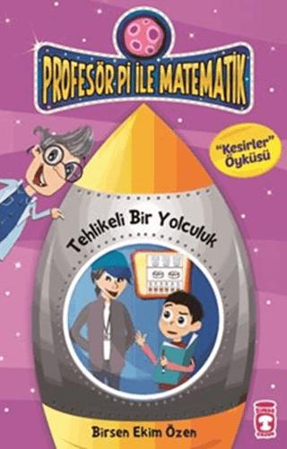 Profesör Pi İle Matematik 2 - Tehlikeli Bir Yolculuk | Timaş Çocuk (Ciltsiz) - Resim 1