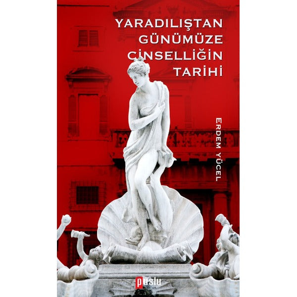 Yaradılıştan Günümüze Cinselliğin Tarihi | Puslu Yayıncılık