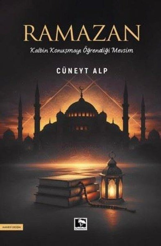 Ramazan - Kalbin Konuşmayı Öğrendiği Mevsim | Çınaraltı Yayınları (İnce Kapak)