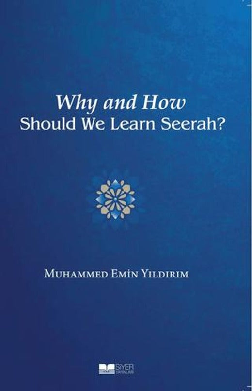 Why And How Should We Learn Seerah? | Siyer Yayınları (Ciltsiz)