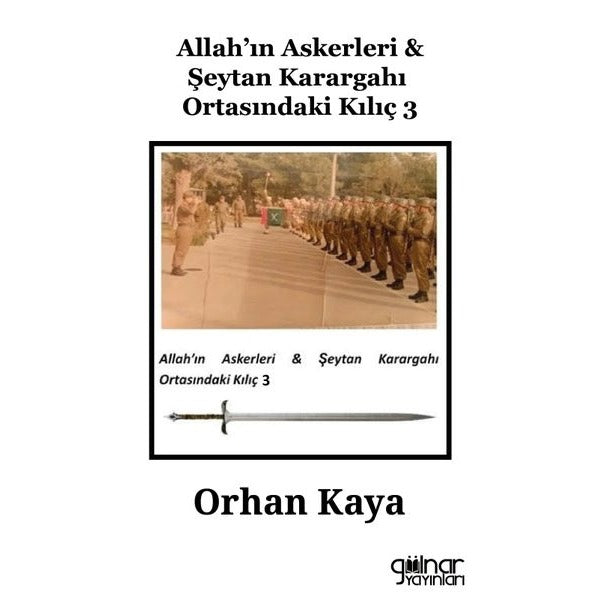 Allah'ın Askerleri & Şeytan Karargahı Ortasındaki Kılıç 3 | Gülnar Yayınları