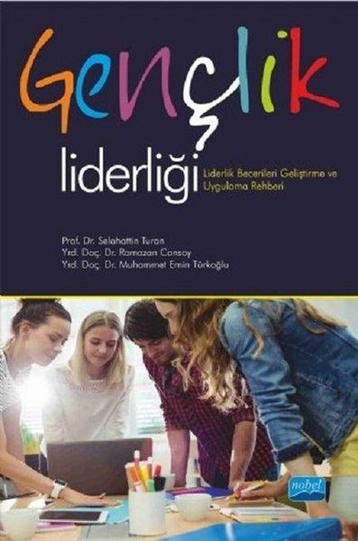 Gençlik Liderliği-Lidelik Becerileri Geliştirme ve Uygulama Rehberi | Nobel Akademik Yayıncılık (İnce Kapak)