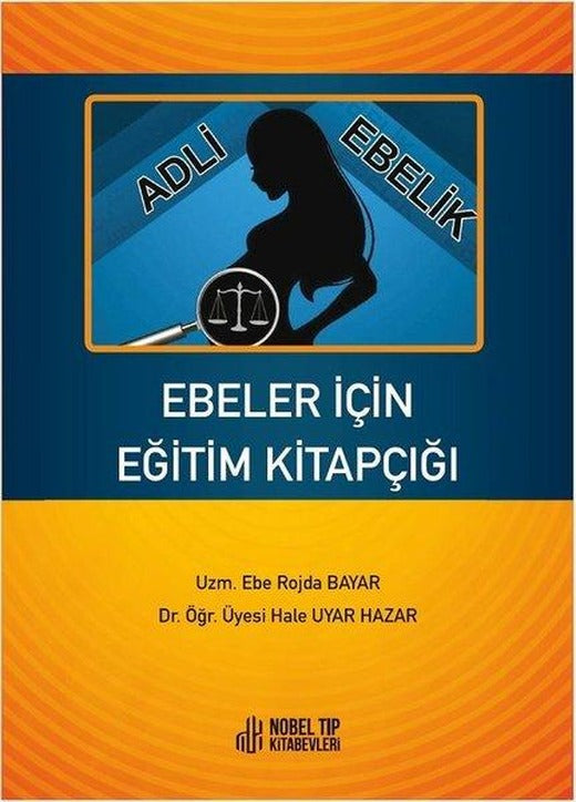 Ebeler İçin Eğitim Kitapçığı: Adli Ebelik | Nobel Tıp Kitabevleri (İnce Kapak)