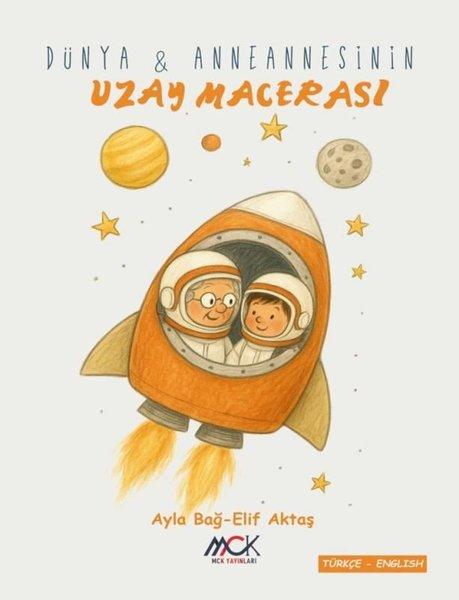 Dünya ve Anneannesinin Uzay Macerası | MCK Yayınları (İnce Kapak) - Resim 1