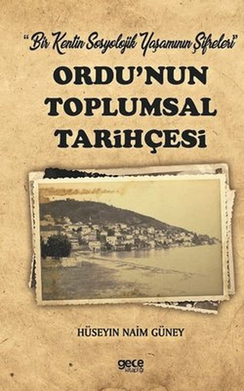 Ordu'nun Toplumsal Tarihçesi - Bir Kentin Sosyolojik Yaşamının Şifreleri | Gece Kitaplığı