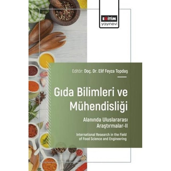 Gıda Bilimleri ve Mühendisliği Alanında Uluslararası Araştırmalar 2 | Eğitim Yayınevi (İnce Kapak)
