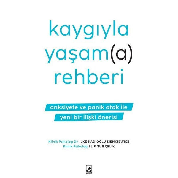 Kaygıyla Yaşama Rehberi - Anksiyete ve Panik Atak İle Yeni Bir İlişki Önerisi | Küsurat (İnce Kapak)