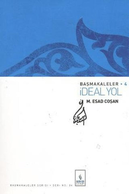 Başmakaleler 4 - İdeal Yol | Server Yayınları (Ciltsiz)