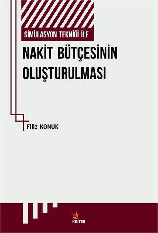 Simülasyon Tekniği ile Nakit Bütçesinin Oluşturulması ve Bir Uygulama | Kriter (İnce Kapak)