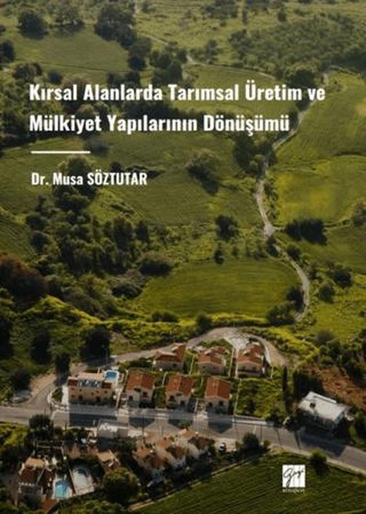 Kırsal Alanlarda Tarımsal Üretim ve Mülkiyet Yapılarının Dönüşümü | Gazi Kitabevi (Ciltsiz)
